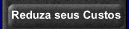 Reduza seus Custos